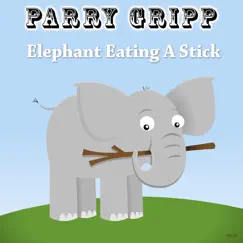 Elephant Eating a Stick - Single by Parry Gripp album reviews, ratings, credits