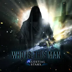 Who Is This Man - Single by Celestial Stars album reviews, ratings, credits