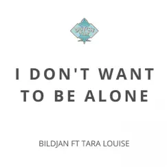 I Don't Want To Be Alone (feat. Tara Louise) Song Lyrics