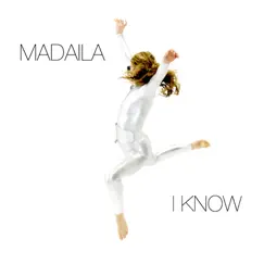 I Know - Single by Madaila album reviews, ratings, credits