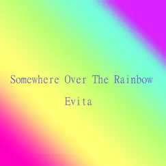 Somewhere Over the Rainbow - Single by Evita album reviews, ratings, credits