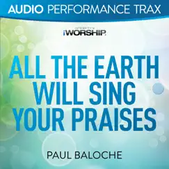 All the Earth Will Sing Your Praises Song Lyrics