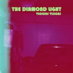 Vicious Visions - Single by The Diamond Light album reviews, ratings, credits
