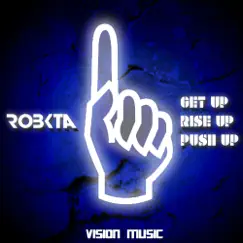 Get Up, Rise Up, Push Up - Single by RoBKTA album reviews, ratings, credits