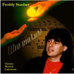 Wie ein Licht - Classics, Musicals, Canzonetti - Single by Freddy Stauber album reviews, ratings, credits