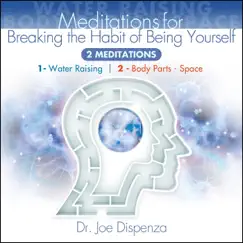 Meditations for Breaking the Habit of Being Yourself by Dr. Joe Dispenza album reviews, ratings, credits