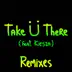 Take Ü There (feat. Kiesza) [Remixes] - EP album cover