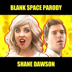 Blank Space Parody - Single by Shane Dawson album reviews, ratings, credits