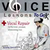 Voice Lessons to Go: Vocal Repair album lyrics, reviews, download