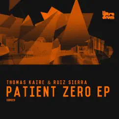 Patient Zero EP by Thomas Kaire & Ruiz Sierra album reviews, ratings, credits