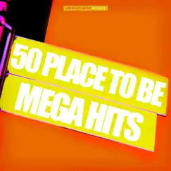 50 Place to Be Mega Hits by Various Artists album reviews, ratings, credits
