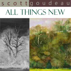 All Things New by Scott Goudeau album reviews, ratings, credits