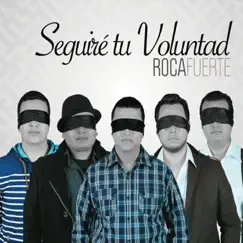 Seguiré Tu Voluntad by Roca Fuerte album reviews, ratings, credits