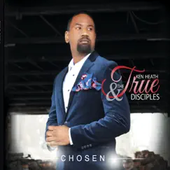 Chosen by Ken Heath & The True Disciples album reviews, ratings, credits