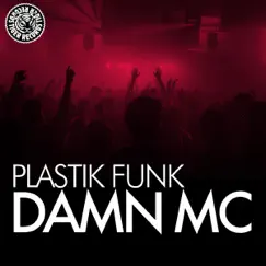 Damn MC - Single by Plastik Funk album reviews, ratings, credits
