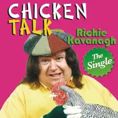 Chicken Talk - The Single - Single by Richie Kavanagh album reviews, ratings, credits