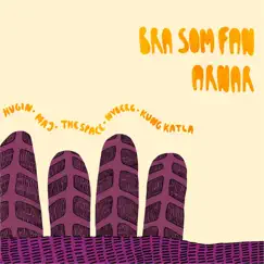 Bra Som Fan (feat. Hugin, M.A.J., The Space, Nyberg & Kung Katla) by Arnar album reviews, ratings, credits