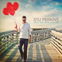 Until We Come Undone by Stu Perkins album reviews, ratings, credits