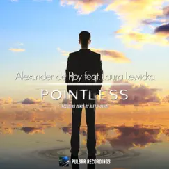 Pointless (Aley & Oshay Remix) [feat. Laura Lewicka] Song Lyrics