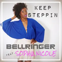 Keep Steppin (feat. Sophia Nicole) - Single by Bellringer album reviews, ratings, credits