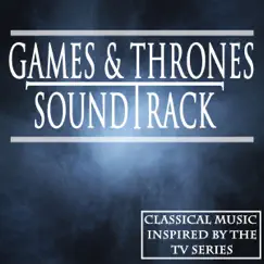 Games & Thrones Soundtrack (Classical Music Inspired By the TV Series) by Various Artists album reviews, ratings, credits