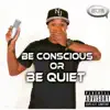 Be Conscious or Be Quiet - EP album lyrics, reviews, download