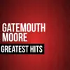 Gatemouth Moore Greatest Hits album lyrics, reviews, download