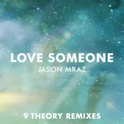 Love Someone (9 Theory Remixes) - Single by Jason Mraz album reviews, ratings, credits