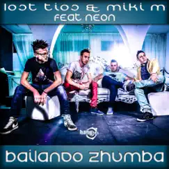 Bailando Zhumba (feat. Neon) - Single by Lost Tios & Miki M album reviews, ratings, credits