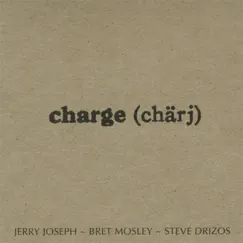 Charge (Chärj) by Jerry Joseph, Steve Drizos & Bret Mosley album reviews, ratings, credits