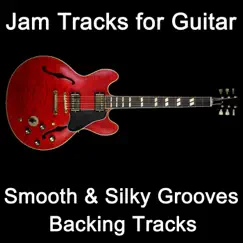 Jam Tracks for Guitar: Smooth & Silky Grooves (Backing Tracks) by Guitarteamnl Jam Track Team album reviews, ratings, credits