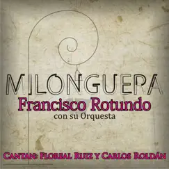 Milonguera (feat. Orquesta de Francisco Rotundo) by Francisco Rotundo album reviews, ratings, credits