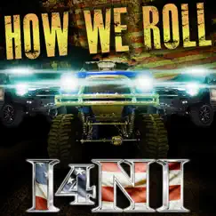 How We Roll (feat. The Lacs, Moonshine Bandits, Redneck Souljers, Bubba Sparxxx, Demun Jones & J Rosevelt) - Single by I4NI album reviews, ratings, credits