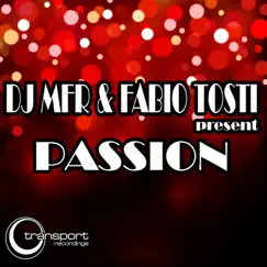 Passion - Single by DJ MFR & Fabio Tosti album reviews, ratings, credits