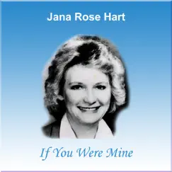 If You Were Mine by Jana Rose Hart album reviews, ratings, credits