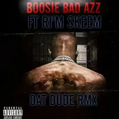 Dat Dude (Remix) [feat. Ri'm Skeem] - Single by Boosie Badazz album reviews, ratings, credits