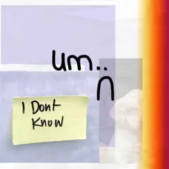 I Don't Know - Single by Um.. album reviews, ratings, credits