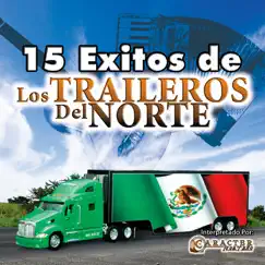 15 Éxitos de Los Traileros del Norte by Carácter Norteño album reviews, ratings, credits