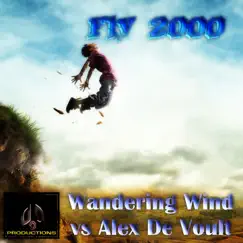 Fly 2000 (Wandering Wind vs. Alex de Voult) - Single by Wandering Wind & Alex De Voult album reviews, ratings, credits