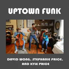Uptown Funk - Single by David Wong, Kyle Price & Stephanie Price album reviews, ratings, credits