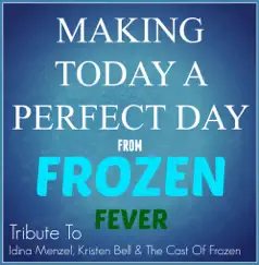 Making Today a Perfect Day (From Frozen Fever) (In the Style of Idina Menzel, Kristen Bell & the Cast of Frozen) [Karaoke Version] Song Lyrics