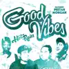 Good Vibes (feat. Peetah Morgan) - Single album lyrics, reviews, download