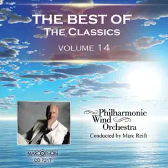 The Best of The Classics Volume 14 by Philharmonic Wind Orchestra & Marc Reift album reviews, ratings, credits
