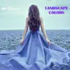 Landscape Colors album lyrics, reviews, download