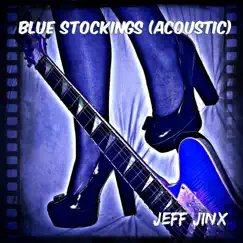 Blue Stockings (Acoustic) - Single by Jeff Jinx album reviews, ratings, credits