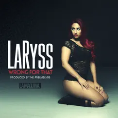 Wrong for That - Single by Laryss album reviews, ratings, credits