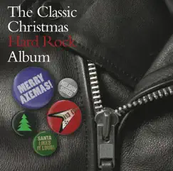 The Classic Christmas Hard Rock Album by Various Artists album reviews, ratings, credits