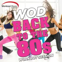 Workout Music Source - WOD Back to the 80s Workout Session (60 Min Non-Stop Mix for Fitness & Workout 130 BPM) by Power Music Workout album reviews, ratings, credits