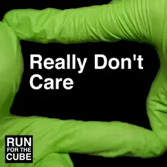 Really Don't Care - Single by Runforthecube album reviews, ratings, credits