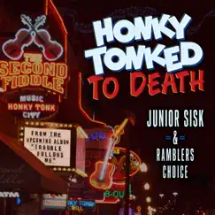 Honky-Tonked to Death - Single by Junior Sisk & Rambler's Choice album reviews, ratings, credits